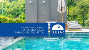 Leia mais sobre o artigo Como escolher a piscina ideal para o seu projeto?